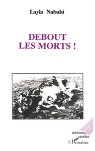 Layla Nabulsi - Debout les morts !.