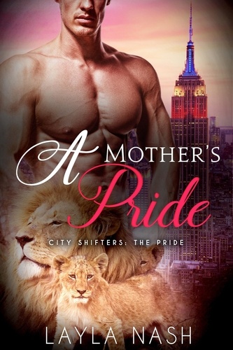  Layla Nash - A Mother's Pride - City Shifters: the Pride, #8.