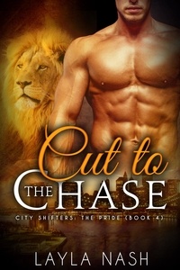  Layla Nash - Cut to the Chase - City Shifters: the Pride, #4.