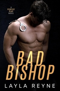  Layla Reyne - Bad Bishop: A Perfect Play Novel - Perfect Play, #2.