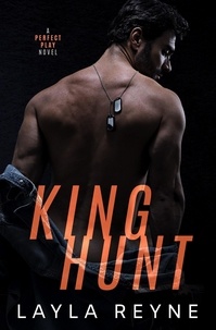  Layla Reyne - King Hunt: A Perfect Play Novel - Perfect Play, #3.