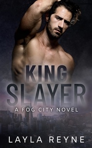  Layla Reyne - King Slayer: A Fog City Novel - Fog City, #2.