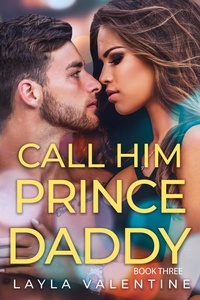  Layla Valentine - Call Him Prince Daddy (Book Three) - Call Him Prince Daddy, #3.