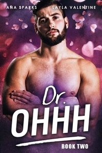  Layla Valentine et  Ana Sparks - Dr. Ohhh (Book Two) - Dr. Ohhh, #2.
