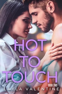  Layla Valentine - Hot To Touch (Book Two) - Hot To Touch, #2.