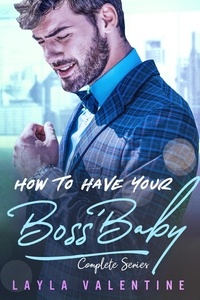  Layla Valentine - How To Have Your Boss' Baby (Complete Series) - How To Have Your Boss' Baby.