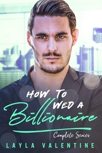  Layla Valentine - How To Wed A Billionaire (Complete Series) - How To Wed A Billionaire.