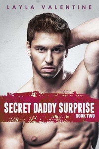  Layla Valentine - Secret Daddy Surprise (Book Two) - Secret Daddy Surprise, #2.
