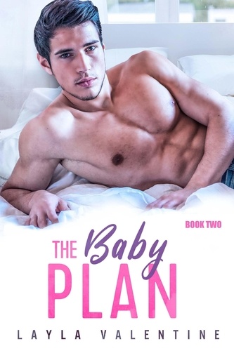  Layla Valentine - The Baby Plan (Book Two) - The Baby Plan, #2.