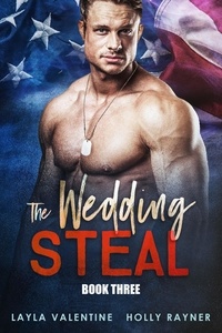  Layla Valentine et  Holly Rayner - The Wedding Steal (Book Three) - The Wedding Steal, #3.