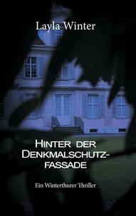 Layla Winter - Hinter der Denkmalschutzfassade - Ein Winterthurer Thriller.