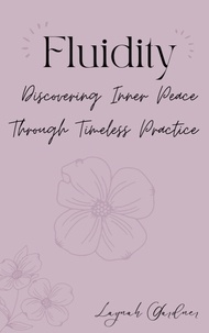  Laynah Gardner - Fluidity: Discovering Inner Peace Through Timeless Practice.