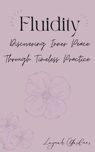 Fluidity: Discovering Inner Peace Through Timeless Practice