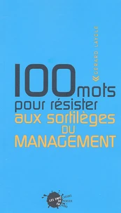 100 mots pour résister aux sortilèges du management