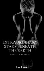 The Extraordinary Stars Beneath the Earth