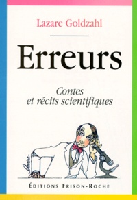 Lazare Goldzahl - Erreurs. Contes Et Recits Scientifiques, 2eme Edition.