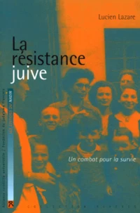 La Resistance Juive. Un Combat Pour La Survie