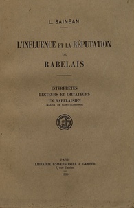 Lazare Sainéan - L'influence et la réputation de Rabelais.