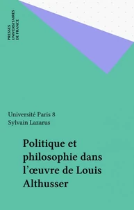 Politique et philosophie dans l'oeuvre de Louis Althusser