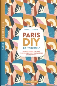 Paris DIY (Do it yourself) - Les meilleures ateliers et fournisseurs pour libérer sa créativité