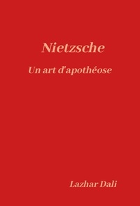 Lazhar Dali - Nietzsche - Un art d'apothéose.