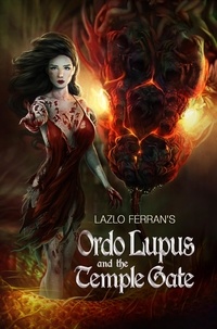  Lazlo Ferran - Ordo Lupus and the Temple Gate - Ordo Lupus and the Blood Moon Prophesy, #2.
