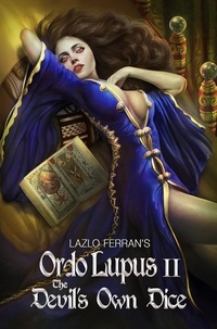  Lazlo Ferran - Ordo Lupus II: The Devil's Own Dice - Ordo Lupus and the Blood Moon Prophesy, #3.