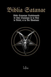 Biblia Satanae: Bible Satanique Traditionnelle: Le Livre Satanique de la Voie, la Vérité, et la Vie Abondante