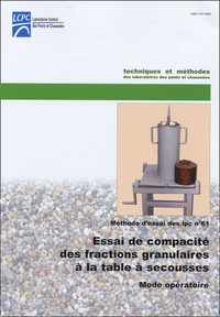  LCPC - Essai de compacités des fractions granulaires à la table à secousses - Mode opératoire Méthode d'essai N°61.