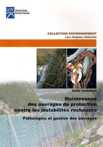  LCPC - Maintenance des ouvrages de protection contre les instabilités rocheuses - Pathologies et gestion des ouvrages. 1 Cédérom