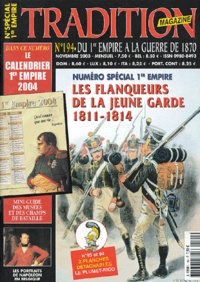 Jean-Jacques Pattyn et Jean-Louis Courtois - Tradition magazine N° 194 Novembre 2004 : Numéro spécial 1er empire - Les flanqueurs de la jeune garde 1811-1814.