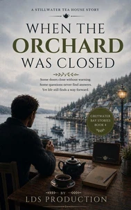 When the Orchard Was Closed: A Gentle Story About Loss, Unanswered Questions, and the Courage to Begin Again