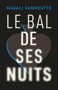 Magali Vanhoutte - Le bal de ses nuits.
