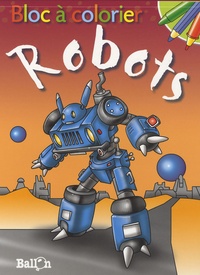  Le Ballon - Bloc à colorier : Robots.