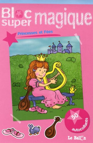  Le Ballon - Fées et Princesses - Bloc super magique.