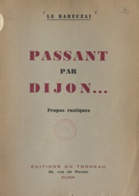  Le Bareuzai et Jean Laleure - Passant par Dijon... - Propos rustiques.