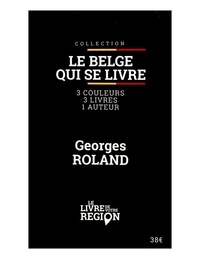Georges Roland - Le Belge qui se livre.