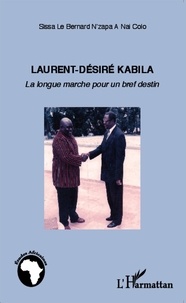 Le Bernard Sissa N'Zapa A Nai Colo - Laurent-Désiré Kabila - La longue marche pour un bref destin.