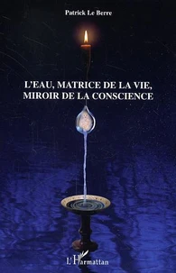 L'eau, la matrice de la vie, miroir de la conscience