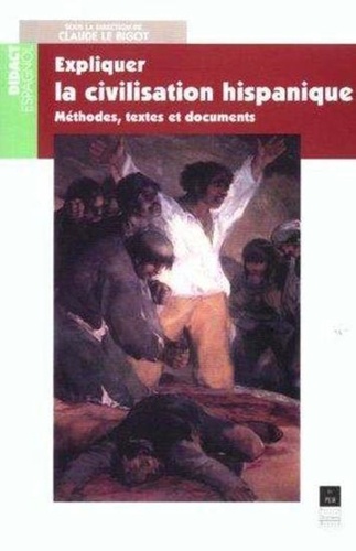  LE BIGOT - Expliquer la civilisation hispanique : méthodes, textes et documents.