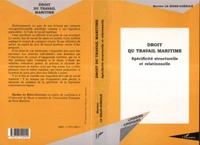 DROIT DU TRAVAIL MARITIME. SPECIFICITE STRUCTURELLE ET RELATIONNELLE