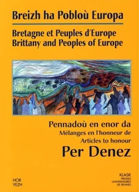 Breitz Ha Poblou Europa : Bretagne Et Peuples D'Europe. Pennadou En Enor Da/Melanges En L'Honneur De Per Denez