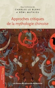  Le Blanc, Charles et Rémi Math - Approches critiques de la mythologie chinoise.