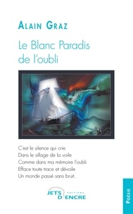 Alain Graz - Le Blanc Paradis de l'oubli.