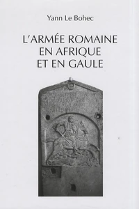 L'armée romaine en Afrique et en Gaule