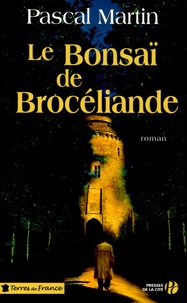 Pascal Martin - Le Bonsaï de Brocéliande.