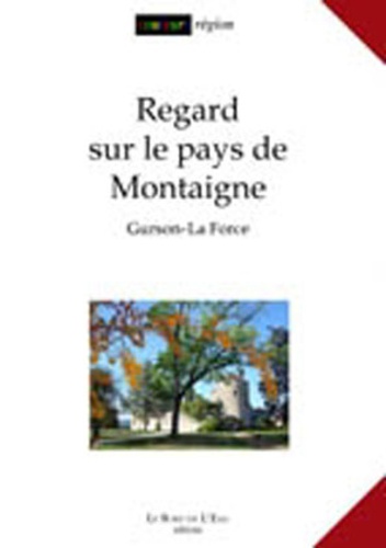 Le Bord de l'Eau éditions - Regard sur le pays de Montaigne - Gurson-La Force. 1 DVD