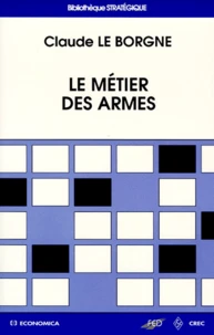 Le Metier Des Armes. Pepe Et Les Soldats Et Autres Essais
