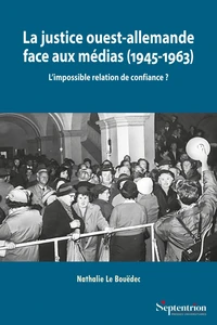 La justice ouest-allemande face aux médias (1945-1963)