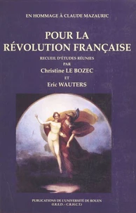 Pour La Revolution Francaise. En Hommage A Claude Mazauric